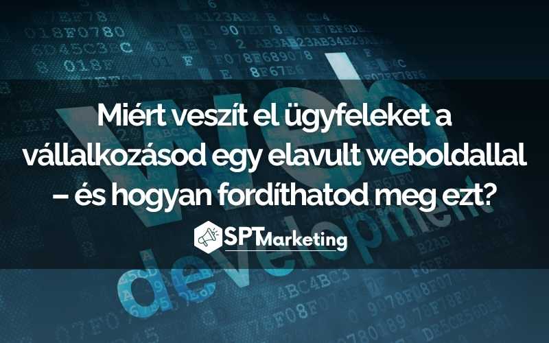 Miért veszít el ügyfeleket a vállalkozásod egy elavult weboldallal – és hogyan fordíthatod meg ezt?