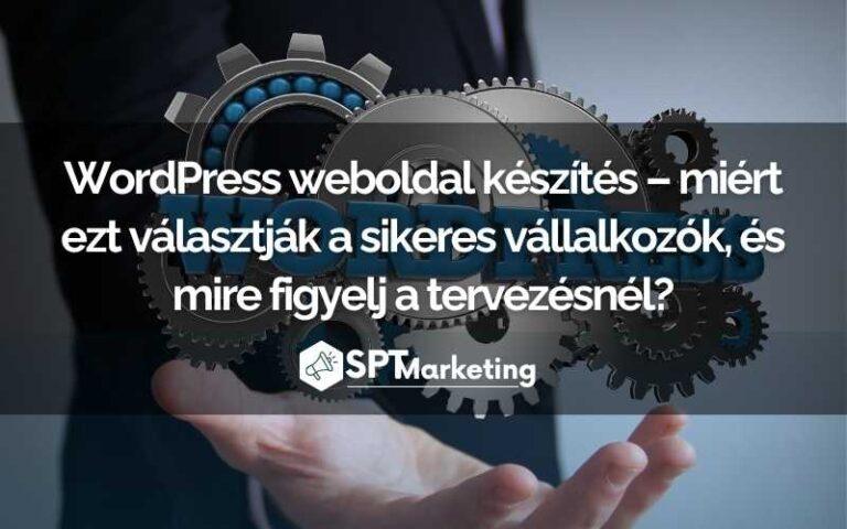 WordPress weboldal készítés – miért ezt választják a sikeres vállalkozók, és mire figyelj a tervezésnél?